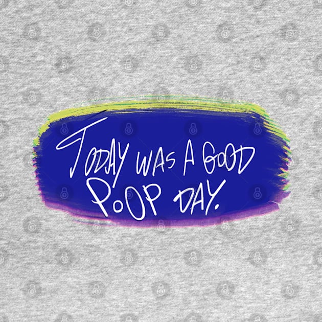 Today was a good poop day by Angsty-angst